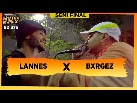 Lannes x Borgez | Semi-final | Batalha da Matrix [375]
