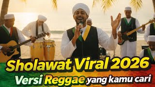 Download lagu SHOLAWAT HITS MASA KINI 2026 VERSI REGGAE mp3