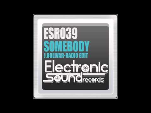 J.Bolivar - Somebody (Radio Edit)(Electronic Sound Records)