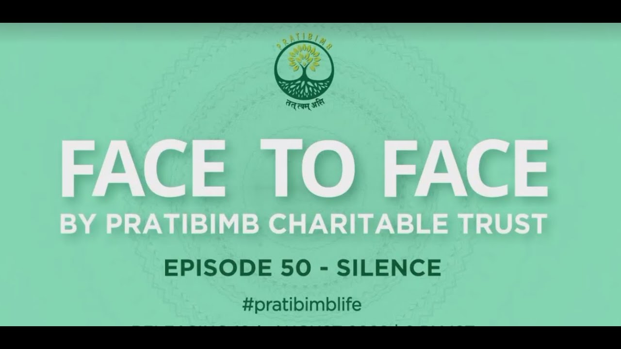 Title: Episode 50 -  Silence  - Face to Face by Pratibimb Charitable Trust #pratibimblife