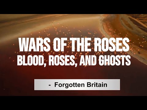 Wars of the Roses  Blood, Roses, and Ghosts - Forgotten Britain