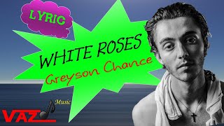 Greyson Chance - White Roses (Lyrics)
