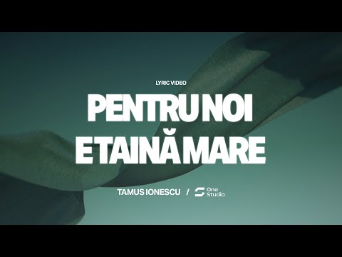 Tamus Ionescu - Pentru noi e taina mare | Lyric Video