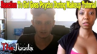 TheJizzla - Reaction To Girl Goes Psycho During Makeup Tutorial