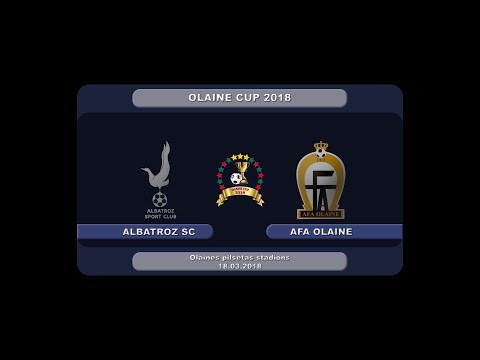 OLAINE CUP 2018 Albatroz SC - AFA Olaine