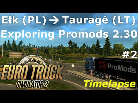 Euro Truck Simulator 2: Promods 2.30: Ełk (PL) - Tauragė (LT) Timelapse