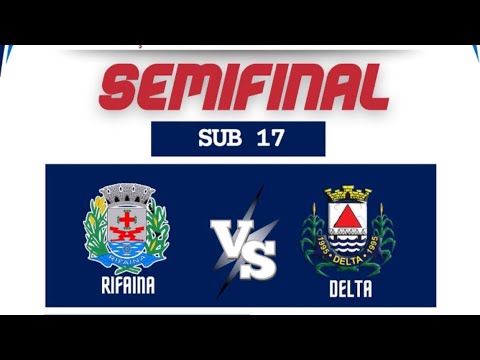 RIFAINA VS DELTA (MINAS SÃO PAULO) (SEMI FINAL) (SUB 17)