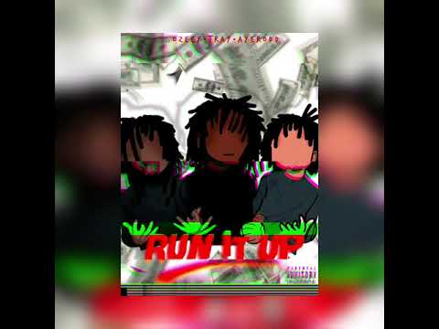 Ozeey, Tray & Aye-Rodd - Run it up (freestyle) Prod. (Aye-Rodd)