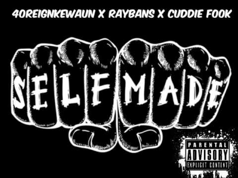 Self Made- 4oreignKewaun x RayBans x Cuddie Fook