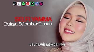 Download lagu Bukan Selembar Tissue - Selfi Yamma | VIDEO LIRIK mp3