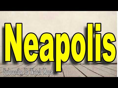 How to Pronounce Neapolis