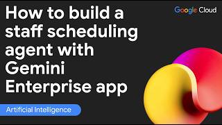 How to build a staff scheduling agent with Gemini Enterprise app?
