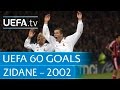 Zinédine Zidane v Leverkusen, 2002: 60 Great UEFA Goals