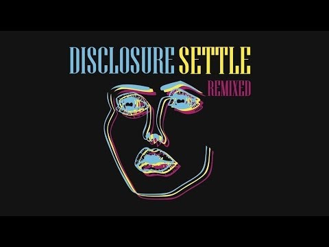 Disclosure - Settle (Remixed)