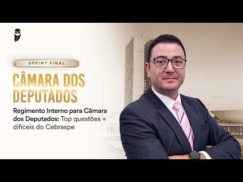 Regimento Interno para Câmara dos Deputados: Top questões + difíceis do Cebraspe