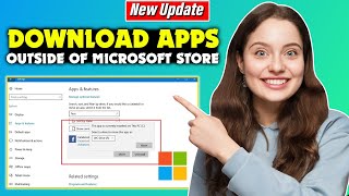 How to download apps outside of microsoft store - Full Guide