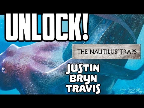UNLOCK! The Nautilus' Traps | Justin, Bryn, Travis