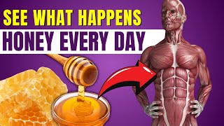 What Happens to Your Body When You Start Eating Honey Every Day | Incredible Benefits of Honey