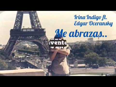 Irina Indigo ft. Edgar Oceransky ( Me Abrazas )
