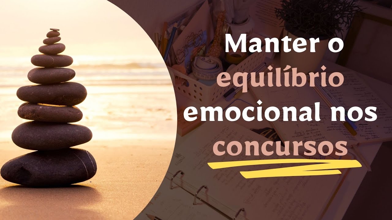 Manter o equilíbrio emocional nos concursos