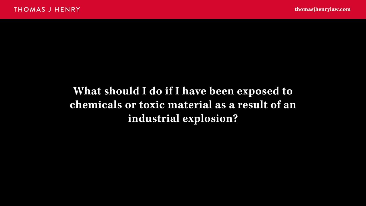 What Should I Do If I Have Been Exposed to Chemicals or Toxic Material as a Result of an Industrial Explosion?