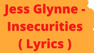 Jess Glynne - Insecurities ( Lyrics )