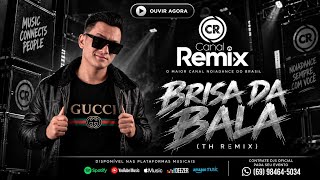 BRISA DA BALA (TH REMIX)