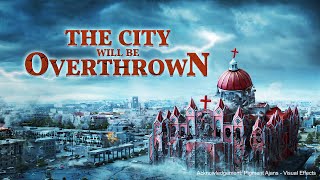 Judgement in the Last Days | Christian Movie "The City Will Be Overthrown" | Second Coming of Jesus