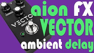 Video thumbnail for Aion FX Vector Ambient Delay Kit | Complete Build & Review | DIY Guitar Pedals by Pougnet Pedals