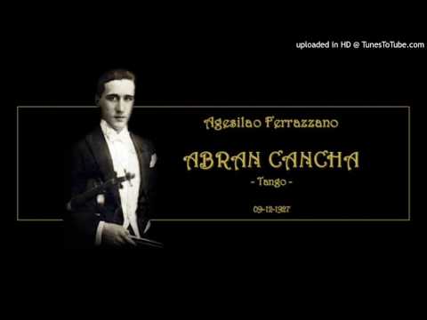 Today's Tango Is... Abran Cancha - Agesilao Ferrazzano 09-12-1927