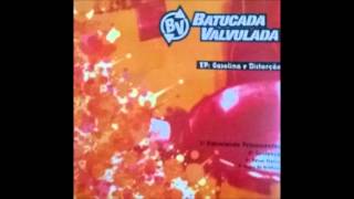 Batucada Valvulada - Sentença (Gasolina & Distorção/2005)