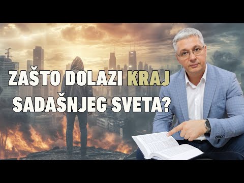 ZAŠTO MORA DOĆI KRAJ SADAŠNJEG SVETA - Biblija daje jasan i nedvosmislen odgovor