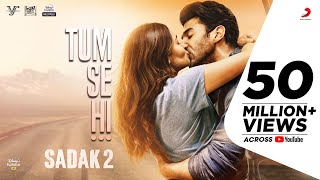 Tum Se Hi – Sadak 2 | Sanjay - Alia - Aditya | Ankit Tiwari | Leena Bose | Mahesh Bhatt