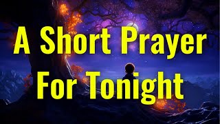 A Night Prayer Before Going To Bed | Father, Help me to release my burdens, knowing that…