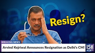 Arvind Kejriwal Announces Resignation as Delhi's CM!
