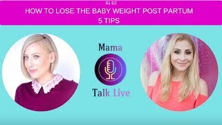 5 TIPS ON HOW TO LOSE THE WEIGHT POSTPARTUM