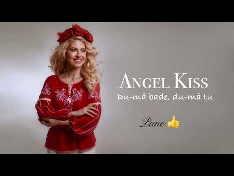 Angel Kiss - Du-mă bade, du-mă tu