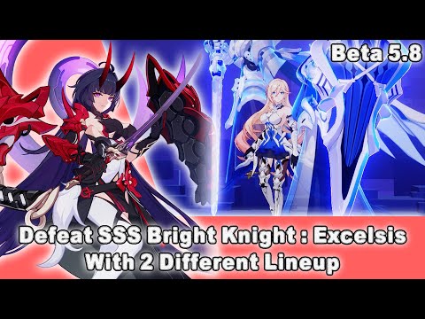 [Beta 5.8] Honkai Impact 3 SEA - Defeat SSS Bright Knight : Excelsis With 2 Different Lineup