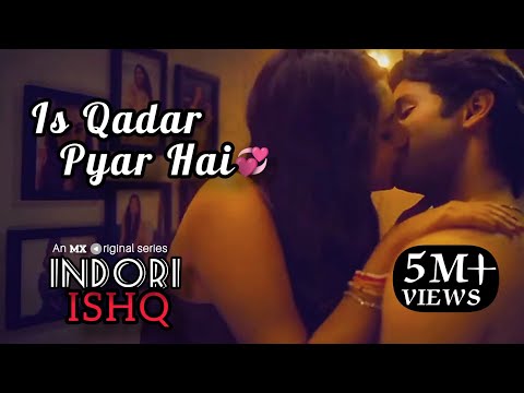 Is Kadar Pyar Hai | Indori Ishq | Full Video Song | Romantic Scene |MX player webseries | Hot Sence