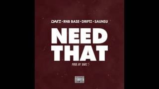 Darz & Rnb Base - Need That (ft. Driftz, Saunsu) RnBass