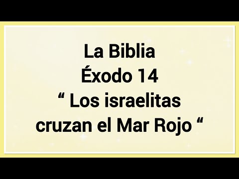 La Biblia Éxodo 14 “ Los israelitas cruzan el Mar Rojo “