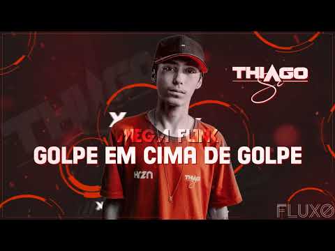 MEGA FUNK GOLPE EM CIMA DE GOLPE (DJ THIAGO SC)