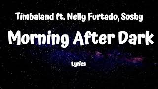 Timbaland - Morning After Dark (Lyrics) ft  Nelly Furtado, Soshy