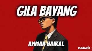 Download lagu Gila Bayang - Ammar Haikal 'Lirik' | tak ku sangka ku bukan satu satunya mp3