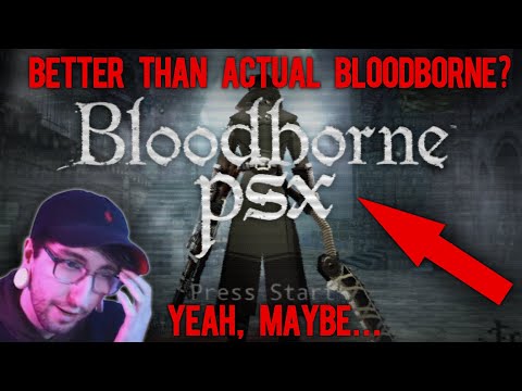 IS IT EVEN ANY GOOD? - BLOODBORNE PSX DEMAKE - FULL GAME PLAYTHROUGH
