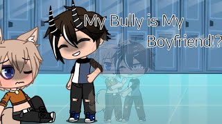 My Bully is My Boyfriend!? (GLMM) BL