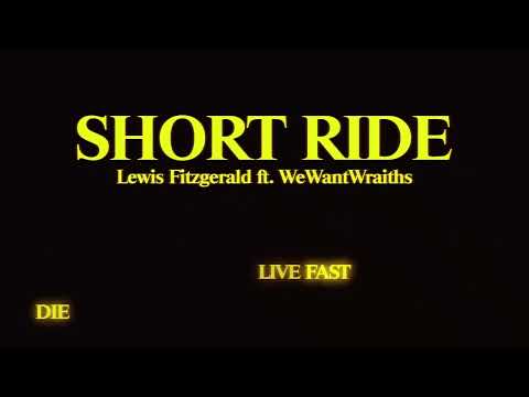 Lewis Fitzgerald x wewantwraiths - Short Ride (Official Lyric Video)