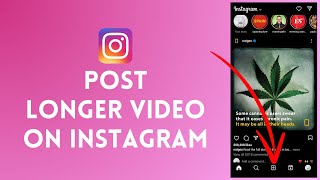 How to Post Longer Videos on Instagram (2023)