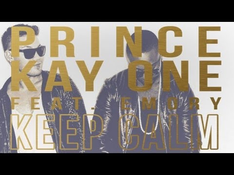 Prince Kay One Ft. Emory - Keep Calm (Radio Version Clean)