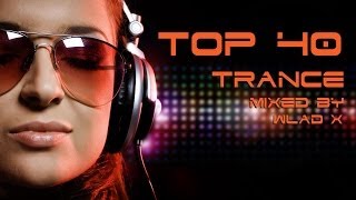 ♫ TOP 40 TRANCE - BEST SONGS EVER (HQ) 2014